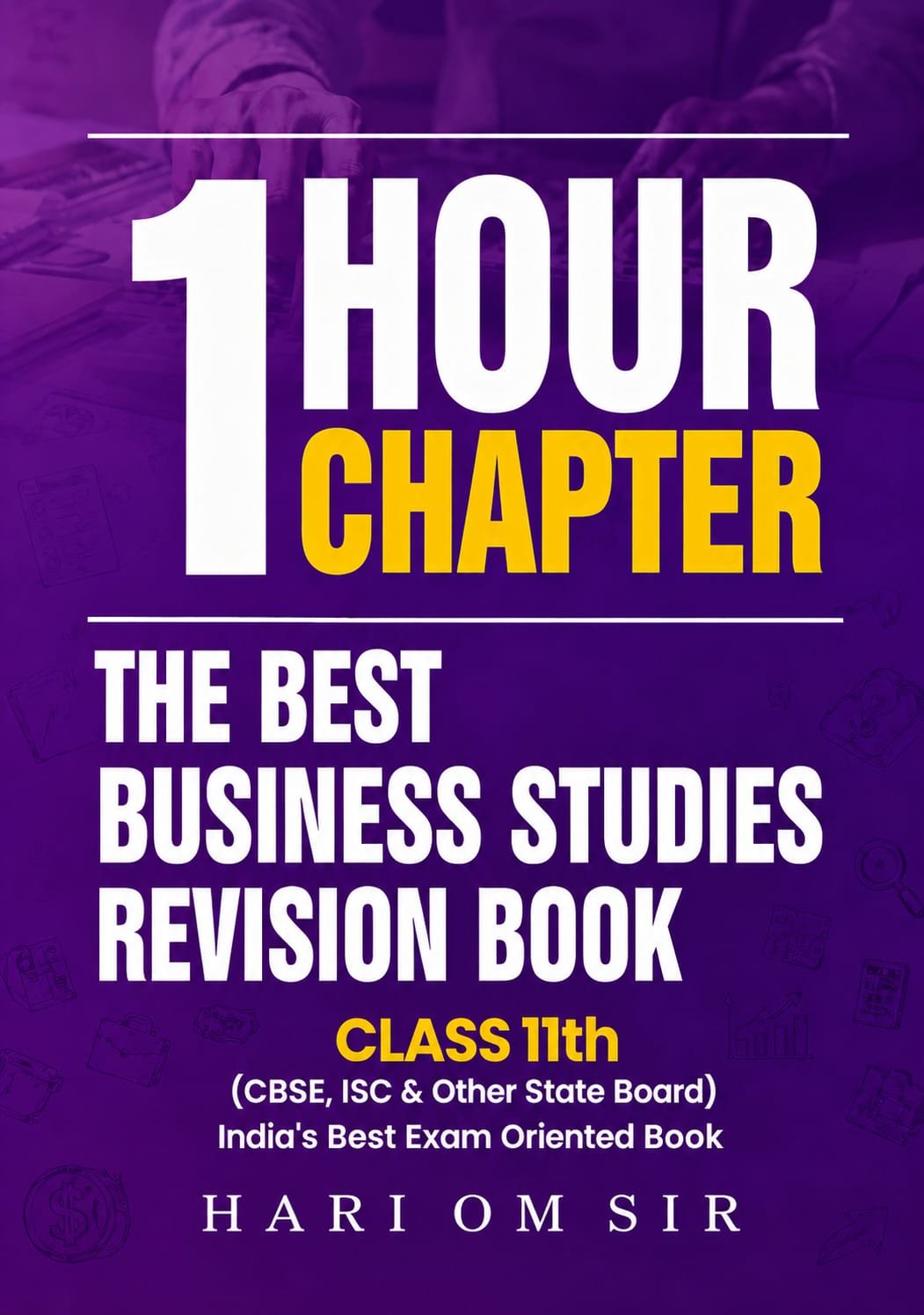 1 Hour 1 Chapter – Business Studies Revision Book (Class 11)
